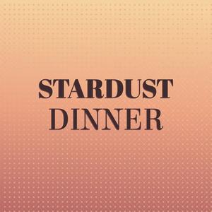 Stardust Dinner