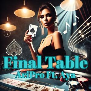 Final Table (feat. Ari Project & Aya) [Explicit]