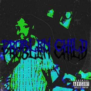 Problem Child (Explicit)