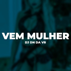 Vem Mulher (Explicit)