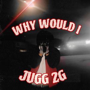 Why Would I (Explicit)