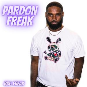 Pardon Freak (Explicit)