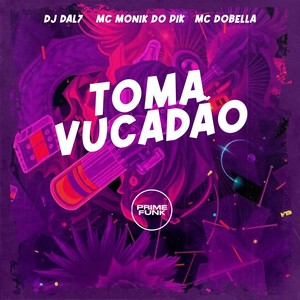 Toma Vucadão (Explicit)