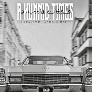 A Hunnid Times (feat. Andrae Hatter) (Explicit)