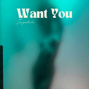 Want You