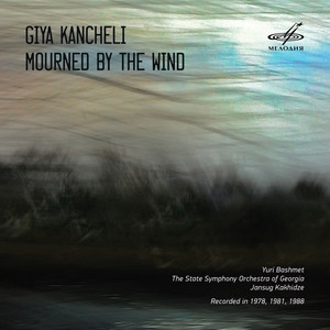 Kancheli: Mourned by the Wind