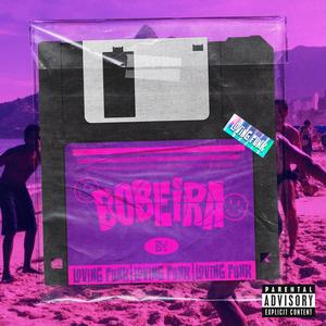 Bobeira (Explicit)