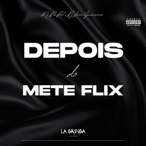 Depois do Mete Flix (Explicit)