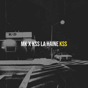 MK x KSS LA HAINE (Explicit)
