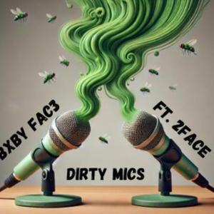 Dirty Mics (feat. Bxby fxce) (Explicit)