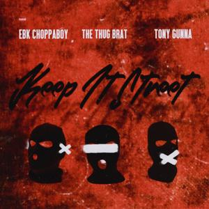Keep It Street (feat. EBK Choppaboy & Tony Gunna) [Explicit]