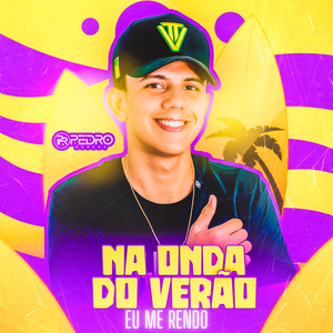 Na Onda do Verão - Eu Me Rendo