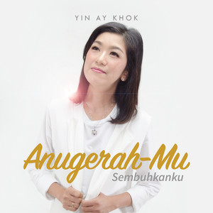 Anugerah-Mu Sembuhkanku