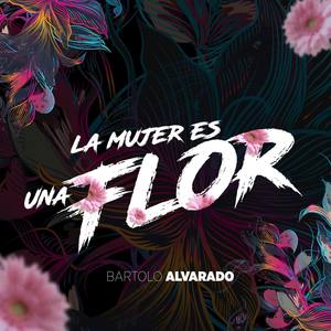 La Mujer Es una Flor