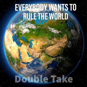 Everybody Wants to Rule The World