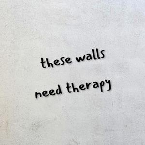 these walls need therapy