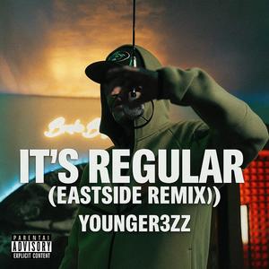Its Regular (EASTSIDE REMIX|Explicit)