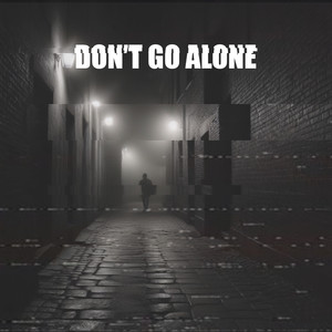 Don't Go Alone
