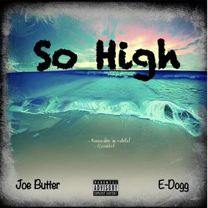 So High (feat. E-Dogg) (Explicit)