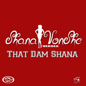 Shana VonShe Vs That Dam Shana (Explicit)