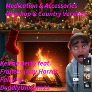 Medication & Accessories (feat. Francis (Gay Horror Fairy) & DeadlyUnicorn21) [Hip-hop & Country Version]