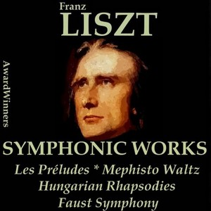 Liszt, Vol. 7 : Symphonic Works (AwardWinners)