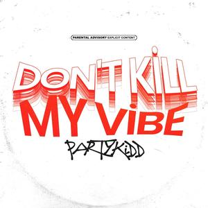 Don't Kill My Vibe (Explicit)