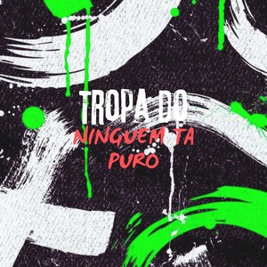 Tropa do Ninguem ta Puro (Explicit)