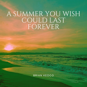 A Summer You Wish Could Last Forever