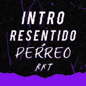 Intro Resentido + Perreo Rkt (feat. Luciano DJ) [Explicit]