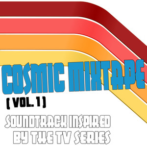 Cosmic Mixtape Vol 1 (Soundtrack Inspired By The TV Series)