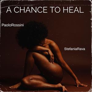 A CHANCE TO HEAL (feat. Stefania Rava)