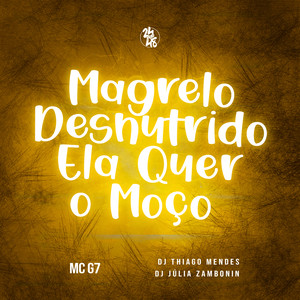 Magrelo Desnutrido - Ela Quer o Moço (Explicit)