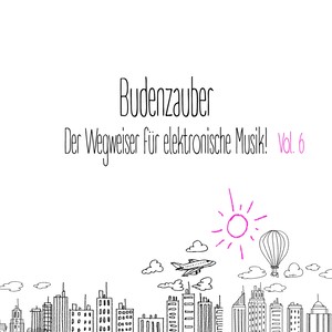 Budenzauber, Vol. 6 - Der Wegweiser für elektronische Musik