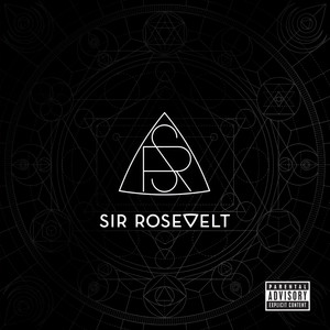 Sir Rosevelt (Explicit)