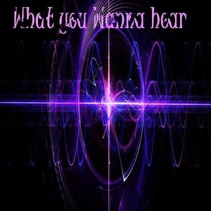 What you Wanna Hear (Explicit)