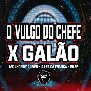 O Vulgo do Chefe X Galão (Explicit)