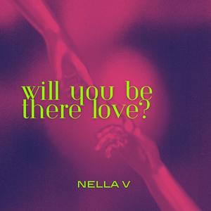 Will You Be There, Love?