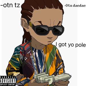 Get yo pole (feat. OTN TZ) [Explicit]