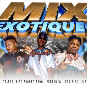 Mix Exotiqueo (feat. Janed Dj & Elkin Dj|Mena Dj & Charly King Produciendo Remix)
