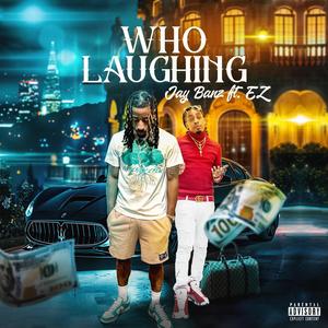 Who Laughing (feat. E.Z) (Explicit)