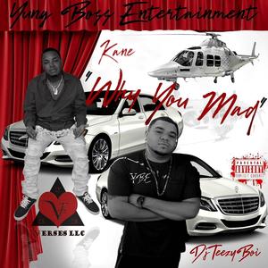 Why You Mad(feat. DjTeezyboi & Kane) (Explicit)