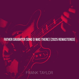 Father Daughter Song (I Was There) (2025 Remastered)