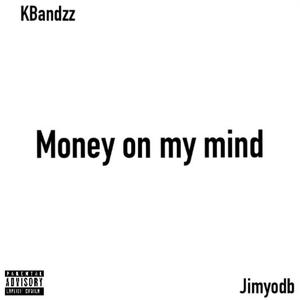 Money On My Mind (feat. KBandzz) [Explicit]