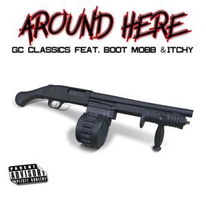 Around Here(feat. Boot Mobb & Itchy) (Explicit)