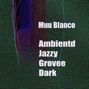 Ambientd Jazzy Grovee Dark