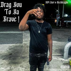 Drag You To Ya Grave ! (feat. Recklessjhit) [Explicit]