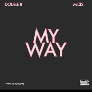 My Way (feat. MIL3S) (Explicit)