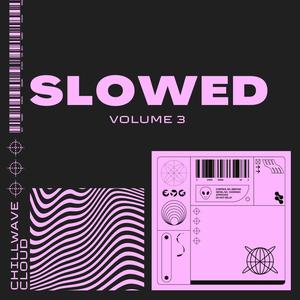 slowed (volume 3)