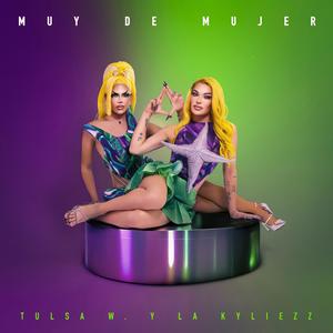 MUY DE MUJER (feat. Tora Miu Miu & La Kyliezz) (Explicit)